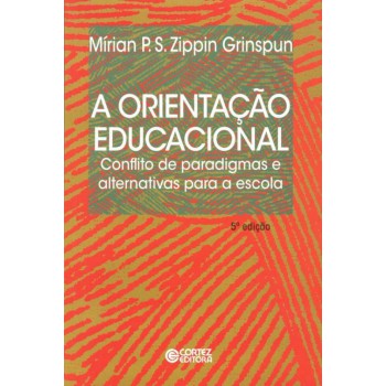 A Orientação Educacional: Conflito De Paradigmas E Alternativas Para A Escola