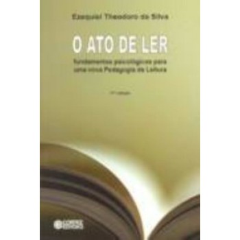 O Ato De Ler: Fundamentos Psicológicos Para Uma Nova Pedagogia Da Leitura