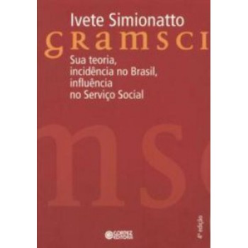 Gramsci: Sua Teoria, Incidência No Brasil, Influência No Serviço Social