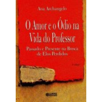 O Amor E O ódio Na Vida Do Professor: Passado E Presente Na Busca De Elos Perdidos