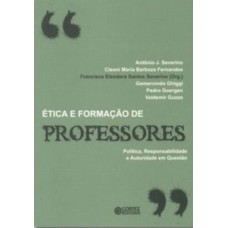 ética E Formação De Professores: Política, Responsabilidade E Autoridade Em Questão