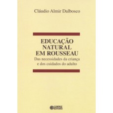 Educação Natural Em Rousseau: Das Necessidades Da Criança E Dos Cuidados Do Adulto