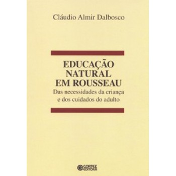 Educação Natural Em Rousseau: Das Necessidades Da Criança E Dos Cuidados Do Adulto