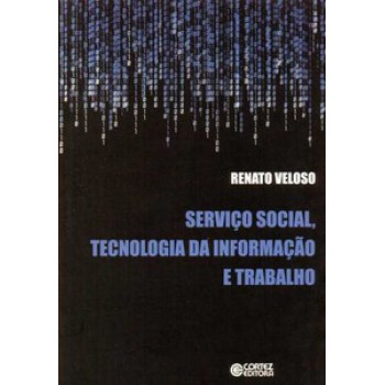 Serviço Social, Tecnologia Da Informação E Trabalho