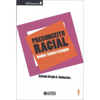 Preconceito Racial: Modos, Temas E Tempos