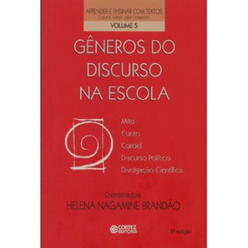 Gêneros Do Discurso Na Escola: Mito, Conto, Cordel, Discurso Político, Divulgação Científica