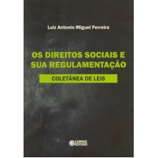 Os Direitos Sociais E Sua Regulamentação: Coletânea De Leis