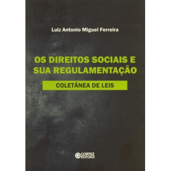 Os Direitos Sociais E Sua Regulamentação: Coletânea De Leis