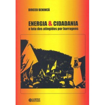 Energia & Cidadania: A Luta Dos Atingidos Por Barragens