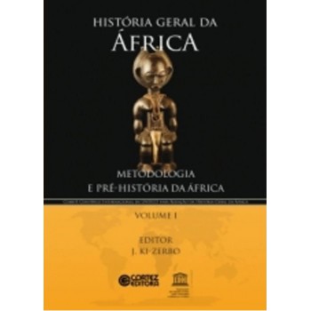História Geral Da áfrica - Vol. I: Metodologia E Pré-história Da áfrica