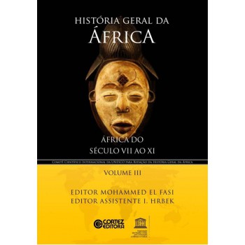 História Geral Da áfrica - Volume 3: áfrica Do Século Vii Ao Xi