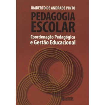 Pedagogia Escolar: Coordenação Pedagógica E Gestão Educacional