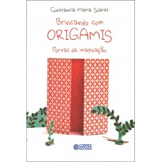 Brincando Com Origamis: Portas Da Imaginação