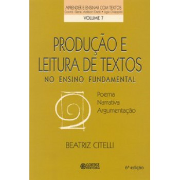 Produção E Leitura De Textos No Ensino Fundamental: Poema, Narrativa, Argumentação