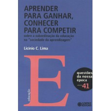 Aprender Para Ganhar, Conhecer Para Competir: Sobre A Subordinação Da Educação