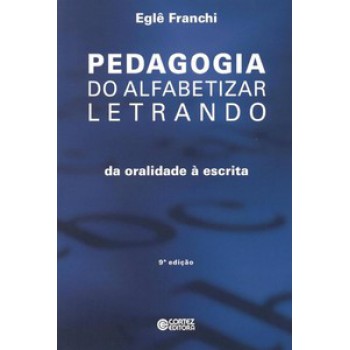 Pedagogia Do Alfabetizar Letrando: Da Oralidade à Escrita