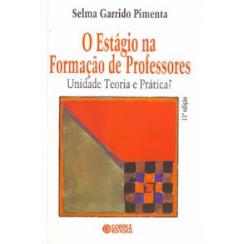 O Estágio Na Formação De Professores: Unidade, Teoria E Prática?