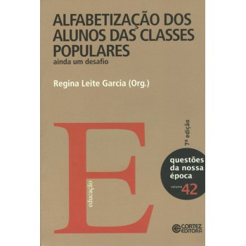 Alfabetização Dos Alunos Das Classes Populares: Ainda Um Desafio