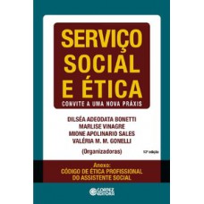 Serviço Social E ética: Convite A Uma Nova Práxis