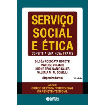 Serviço Social E ética: Convite A Uma Nova Práxis