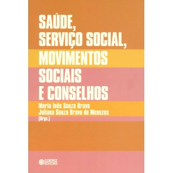 Saúde, Serviço Social, Movimentos Sociais E Conselhos: Desafios Atuais