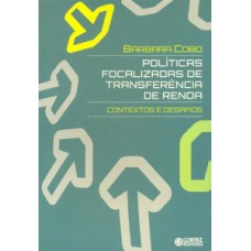 Políticas Focalizadas De Transferência De Renda: Contextos E Desafios