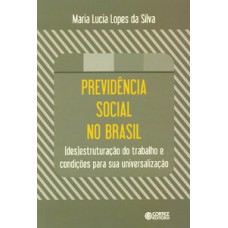 Previdência Social No Brasil: (des)estruturação Do Trabalho E Condições Para Sua Universalização