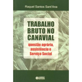 Trabalho Bruto No Canavial: Questão Agrária, Assistência E Serviço Social