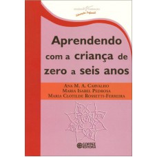 Aprendendo Com A Criança De Zero A Seis Anos