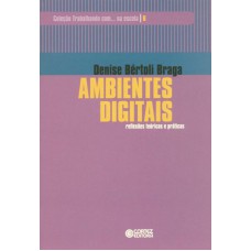 Ambientes Digitais: Reflexões Teóricas E Práticas