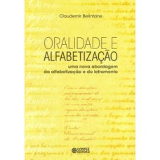 Oralidade E Alfabetização: Uma Nova Abordagem Da Alfabetizalção E Do Letramento