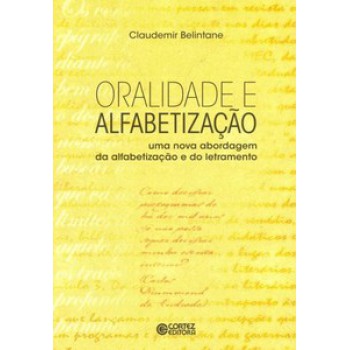 Oralidade E Alfabetização: Uma Nova Abordagem Da Alfabetizalção E Do Letramento