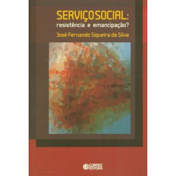 Serviço Social: Resistência E Emancipação?