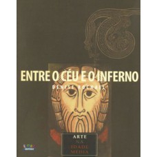 Entre O Céu E O Inferno: Arte Na Idade Média