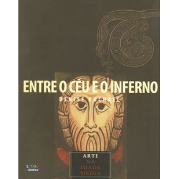 Entre O Céu E O Inferno: Arte Na Idade Média