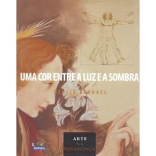 Uma Cor Entre A Luz E A Sombra: Arte Na Renascença