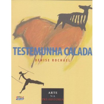 Testemunha Calada: Arte Na Pré-história