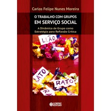 O Trabalho Com Grupos Em Serviço Social: A Dinâmica De Grupo Como Estratégia Para Reflexão Crítica