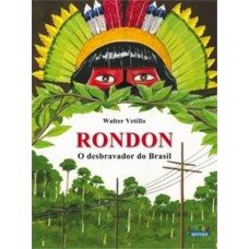 Rondon: O Desbravador Do Brasil