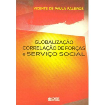 Globalização Correlação De Forças E Serviço Social