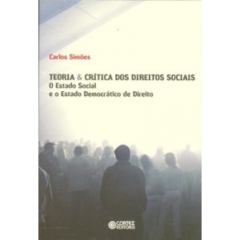 Teoria & Crítica Dos Direitos Sociais: O Estado Social E O Estado Democrático De Direito