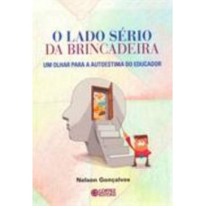 O Lado Sério Da Brincadeira: Um Olhar Para A Autoestima Do Educador