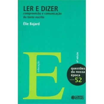 Ler E Dizer: Compreensão E Comunicação Do Texto Escrito