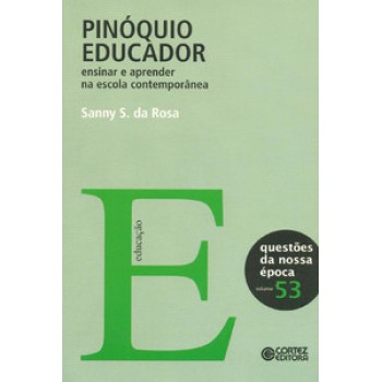 Pinóquio Educador: Ensinar E Aprender Na Escola Contemporânea