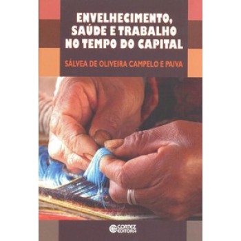 Envelhecimento, Saúde E Trabalho No Tempo Do Capital