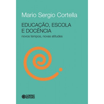 Educação, Escola E Docência - Novos Tempos, Novas Atitudes