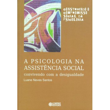 A Psicologia Na Assistência Social: Convivendo Com A Desigualdade