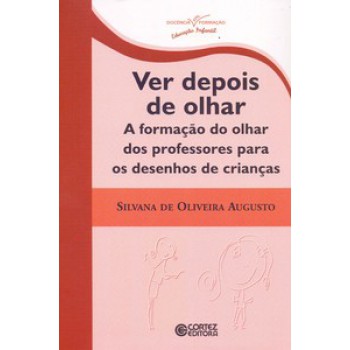 Ver Depois De Olhar: A Formação Do Olhar Dos Professores Para Os Desenhos De Crianças