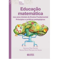 Educação Matemática Nos Anos Iniciais Do Ensino Fundamental: Princípios E Práticas Pedagógicas