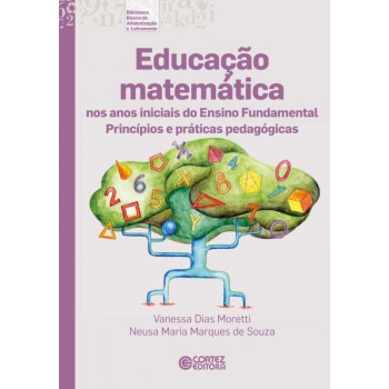 Educação Matemática Nos Anos Iniciais Do Ensino Fundamental: Princípios E Práticas Pedagógicas